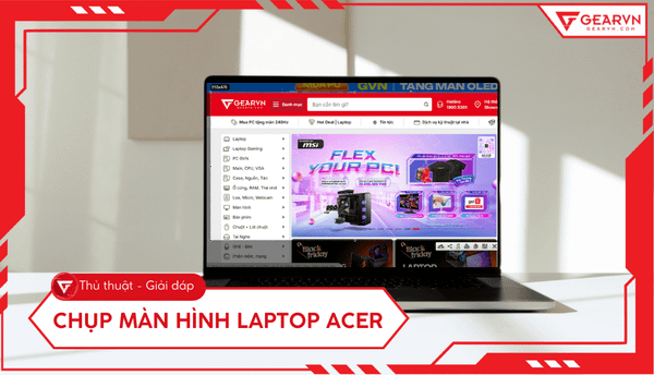 9 cách chụp màn hình laptop Acer đơn giản, chi tiết 2026